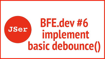 BFE.dev #6. implement basic debounce() | JSer - Front-End Interview questions