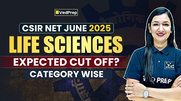 CSIR NET June 2025 Life Sciences Cut Off 🔍 | Category-Wise Expected Cut Off Analysis | VedPrep