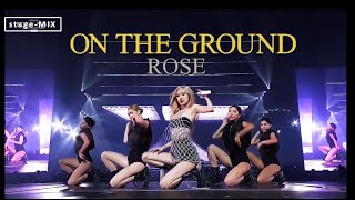 ROSE【 GONE x ON THE GROUND 】 | BORN PINK TOUR (stage-MIX) | BLACKPINK | CHD.