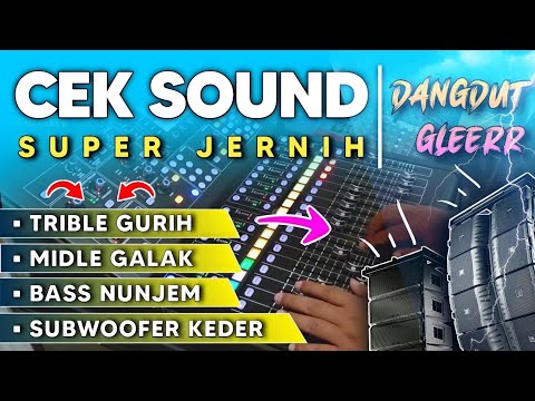 CEK SOUND DANGDUT GLERR TAPI CLARITY KENDANG KOPLO SEMI TABLA COCOK UNTUK TEST LINE ARRAY SISTEM