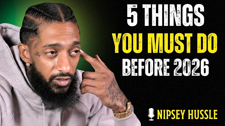 Do These 5 Things Before 2026 Begins | NIPSEY HUSSLE MOTIVATION