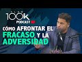 PODCAST 100k #06: Cómo afrontar el fracaso y la adversidad, con Carlos Delgado