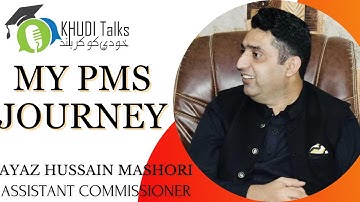 CSS Preparation Tips! | Ayaz H. Mashori | Assistant Commissioner | CSS | PMS | Khudi Talks #P1