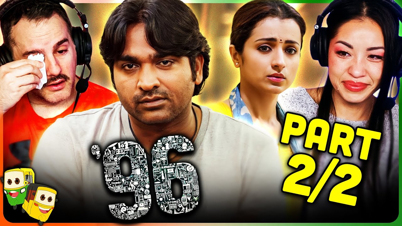 Part 2/2 - '96 Movie Reaction! | Vijay Sethupathi | Trisha Krishnan | Devadarsini Sukumaran