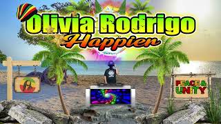 Olivia Rodrigo - Happier (Reggae Remix) Dj Jhanzkie 2023