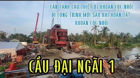 Cầu đại ngãi 1 thi công quá nhanh!