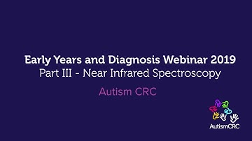 Functional Near Infared Spectroscopy (FNIRS) -  Early Years and Diagnosis Webinar 2019