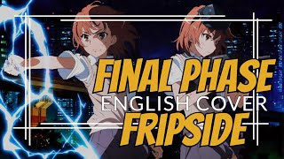 fripSide - Final Phase | English Cover | Toaru Kagaku no Railgun T OP 1