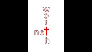 MESSAGE:  "MY NET WORTH IS WORTHLESS ... "