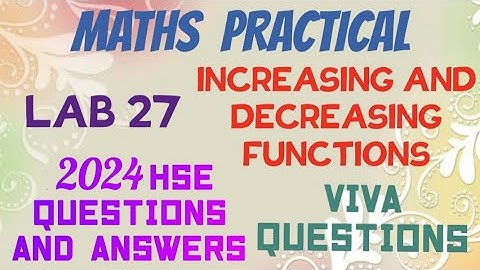 MATHS LAB 27//INCREASING AND DECREASING FUNCTIONS//2024 HSE QUESTIONS AND ANSWERS//VIVA QUESTIONS