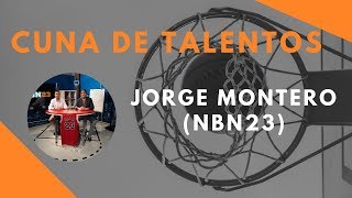 Jorge Montero (NBN23) - CUNA DE TALENTOS -  DéjateTV