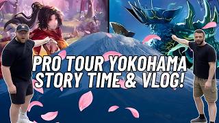 Pro Tour Yokohama Story Time & VLOG!