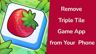 How to Remove Triple Tile Game App from Your Android Phone? screenshot 3