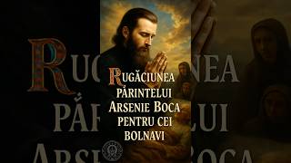Rugăciunea Vindecătoare A Părintelui Arsenie Boca Pentru Cei Bolnavi