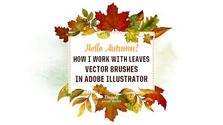 How I create an Autumn Leaves Frame with Vector Watercolor Brushes in Adobe Illustrator