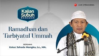 Kajian Subuh Ramadan | Ramadan dan Tarbiyatul Ummah Bag. 3