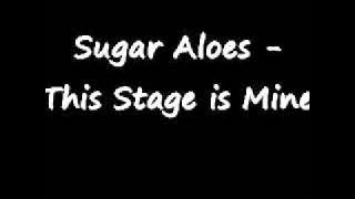 Sugar Aloes - This Stage is Mine