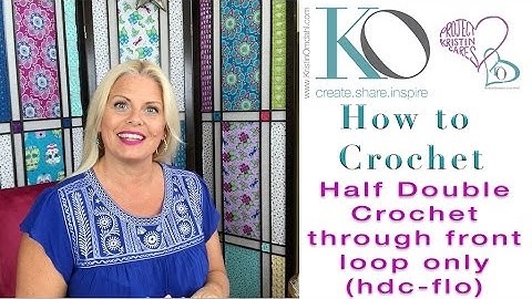 Half Double Crochet Through Front Loop Only (HDC-FLO): Kristin Omdahl