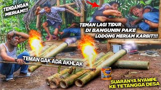 PARAH!! BANGUNIN TEMAN PAKE LODONG MERIAM KARBIT YANG SUARANYA TERDENGAR SAMPAI KE DUA KAMPUNG!