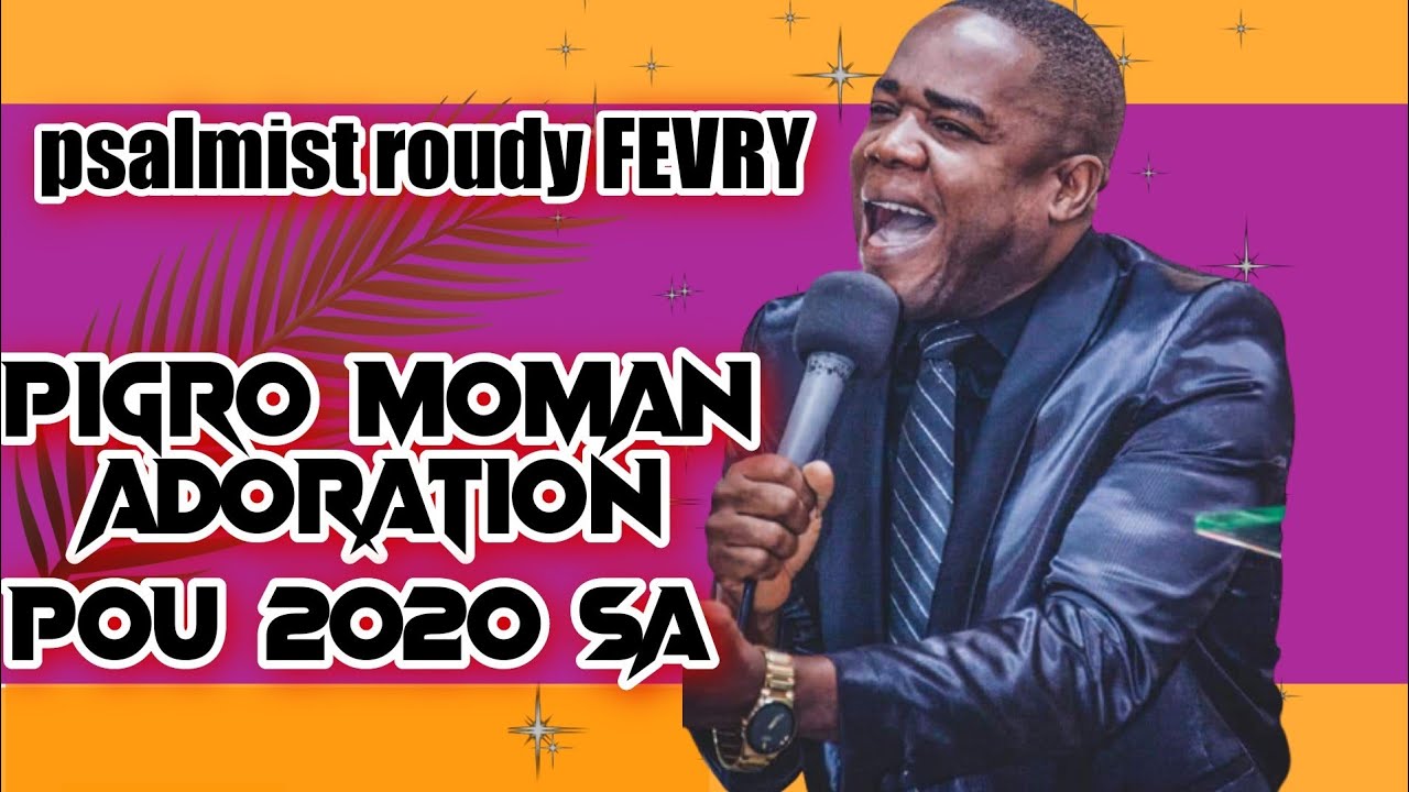 PSALMIST ROUDY FEVRY|| PI GRO MOMAN  ADORATION POU 2020 AN
