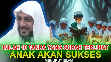 SUPER BANGGA 10 Tanda Anak Akan Menjadi Orang Sukses Menurut Tradisi dan Spiritualitas Islam #fakta