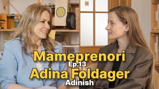 Între succes și sacrificiu. Fondatoarea Adinish, Adina Foldager | Jujuc #Mameprenori Ep.13