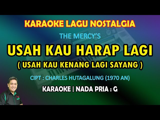 Usah Kau Harap Lagi karaoke The Mercy's nada pria G (Usah kau kenang lagi sayang) class=