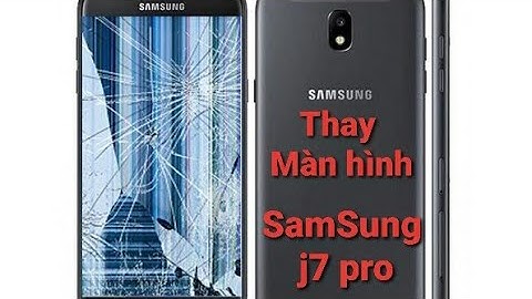 Thay màn hình ngoài samsung j7 pro giá bao nhiêu năm 2024