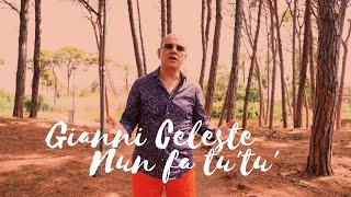 Gianni Celeste - Nun Fa Tu' Tu' (Video Ufficiale 2023)