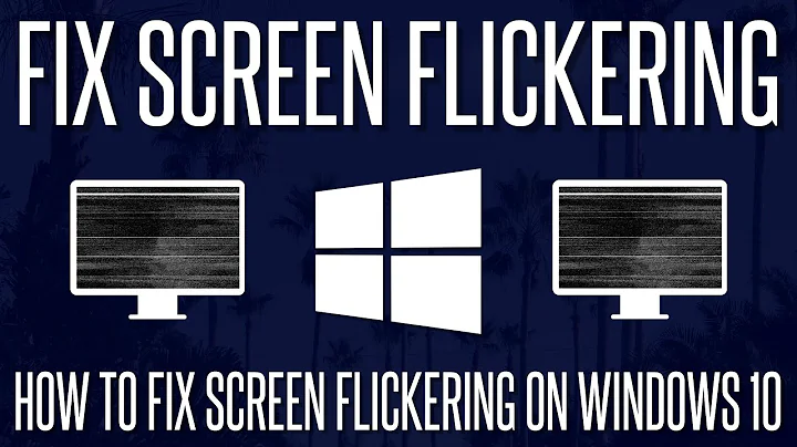 How to FIX Screen Flickering Problems on a Windows 10 PC