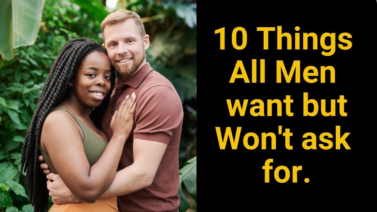 21 Things Men Want In A Relationship Desperately