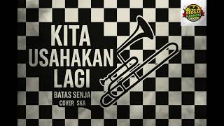 Download Lagu Kita Usahakan Lagi - Batas Senja | Ska Cover Versi Indonesia MP3