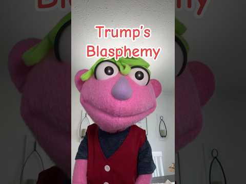 Trump’s Blasphemy