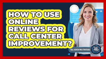 How To Use Online Reviews For Call Center Improvement?