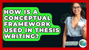 How Is A Conceptual Framework Used In Thesis Writing? - The Language Library