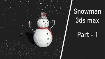 Creating Snowman - 3ds max tutorial part 1