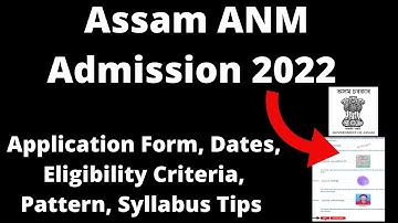 Assam ANM 2022 : Assam ANM Application Form, Dates, Eligibility Criteria, Pattern, Syllabus