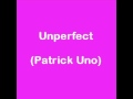 Unperfect - Patrick Uno