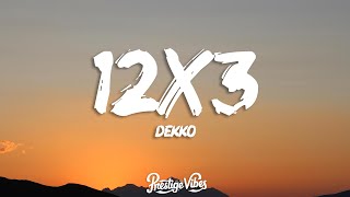 DEKKO - 12x3 (Letra/Lyrics)