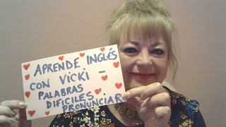 Aprende inglés con Vicki- Unas palabras muy dificiles pronunciar para hablantes nativos de español