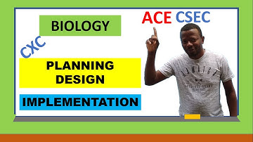 Planning and Design Implementation | CSEC BIOLOGY