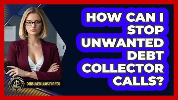 How Can I Stop Unwanted Debt Collector Calls? - Consumer Laws For You