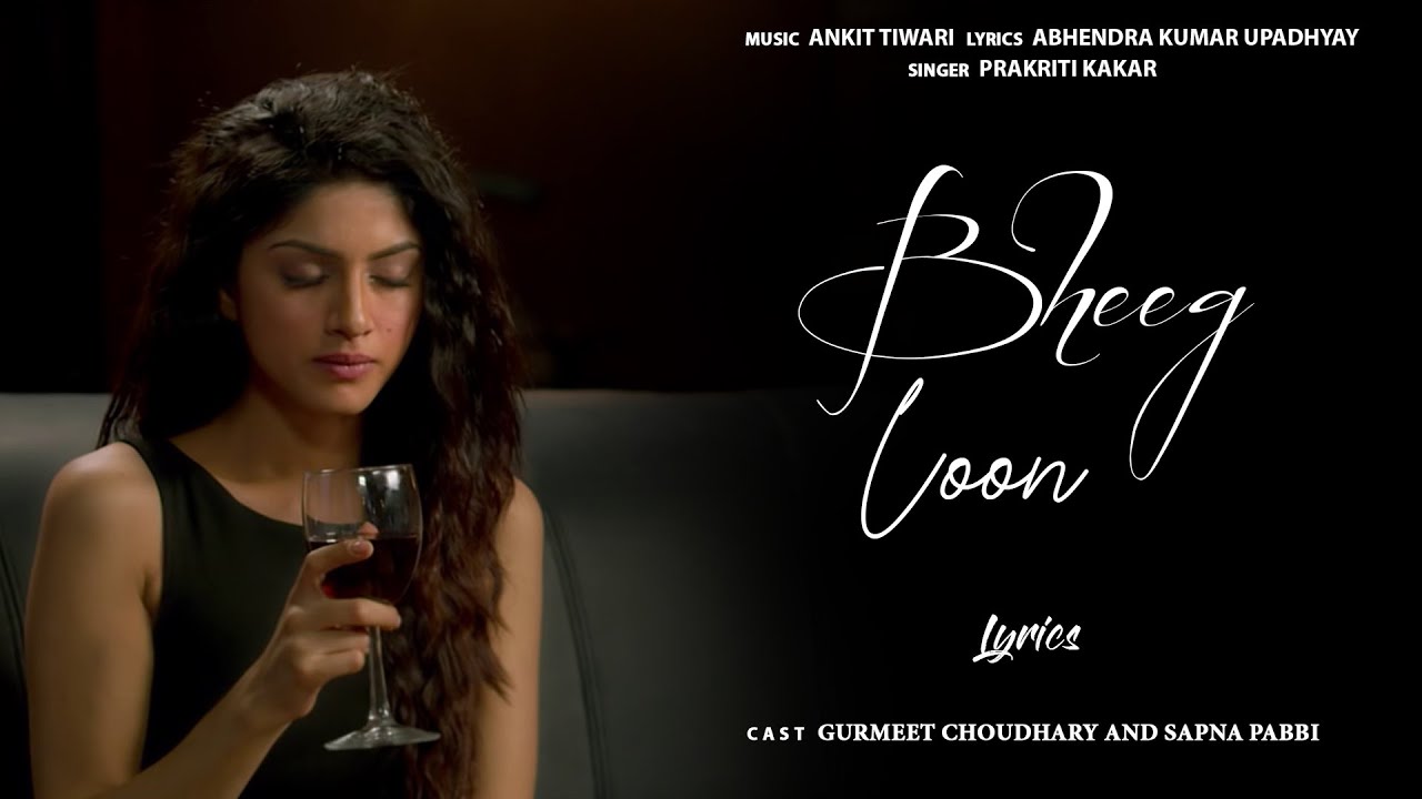 Bheegh Loon   Khamoshiyan  Lyric Video  Ankit Tiwari  Gurmeet Choudhary  Sapna Pabbi