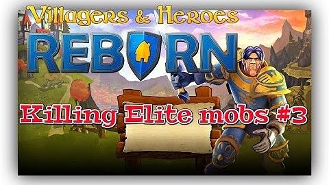 Villagers and Heroes Reborn - Killing Elite mobs #3