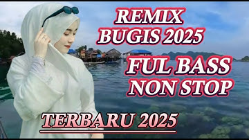 REMIX BUGIS TERBARU 2025 ~ NON STOP FULL BASS ~