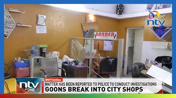 Armed goons break into Nairobi City shops in broad daylight, steal items