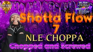 NLE Choppa - Shotta Flow 7 “FINAL” (Chopped and Screwed Music Video)