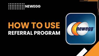 How to Use Newegg Referral Program