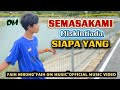 Semasakami Miskintiada Siapayang - Faih Nibong ( Official Music video ) Original MV
