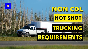 Non CDL Hot Shot Trucking Requirements